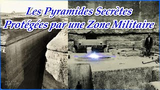 Les Pyramides Secrètes Protégées par une Zone Militaire Horssérie  10 [upl. by Aloap]