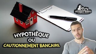 HYPOTHEQUE ou CAUTIONNEMENT bancaire  Quelles différences   InvestImmo Performance [upl. by Neleh867]