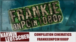 All FRANKIEonPCin1080p CINEMATICS compilation [upl. by Worthington864]