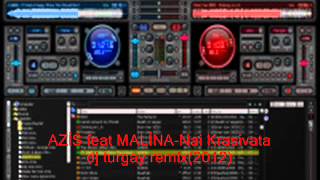 AZİS feat MALİNANai Krasivata dj turgay09 remix2012wmv [upl. by Suired]