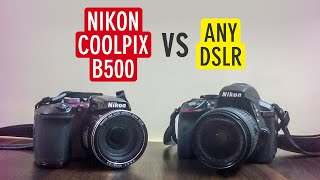 Nikon Coolpix B500 vs DSLR Camera 6 Comparisons of Point amp Shoot vs DSLR Cameras  Sonika Agarwal [upl. by Resaec]