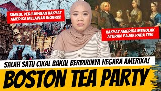 BOSTON TEA PARTY  CIKAL BAKAL TERBENTUKNYA NEGARA AMERIKA SERIKAT [upl. by Pickens513]