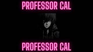 Professor Cal  Professor Cal  ZSakuVA — vampire corners you wear headphones [upl. by Nylirrehs277]