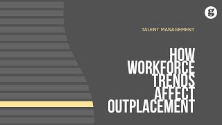 How Workforce Trends Affect Outplacement [upl. by Missie]