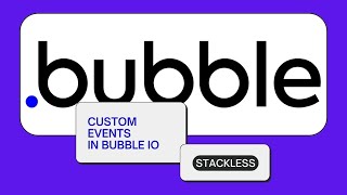 MASTERiNG CUSTOM EVENTS IN BUBBLE IO [upl. by Bijan]