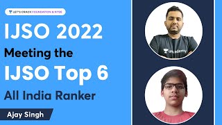 Meeting the IJSO Top 6 All India Ranker  IJSO 2022  Ajay Singh  Lets Crack Foundation and NTSE [upl. by Arianna808]