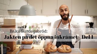 Baka surdegsbröd Jakten på det öppna inkråmet  Del 1 [upl. by Jacquet617]