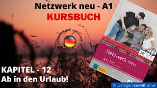 Netzwerk neu Kursbuch  A1 Audio  KAPITEL – 12  Ab in den Urlaub [upl. by Kucik]