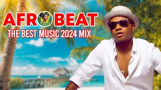 2024 NAIJA AFROBEAT amp AMAPIANO VIDEO MIX  AFROBEATS MIX 2024  WIZKID BURNA REMA AYRA STARR [upl. by Yrehcaz]