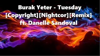 Burak Yeter  Tuesday ft Danelle Sandoval No CopyrightNightcoreRemix [upl. by Queri733]