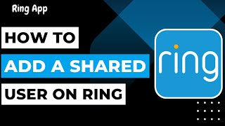 Ring How to Add a Shared User [upl. by Eniahs207]