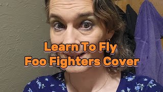 Learn To Fly  Foo Fighters Cover [upl. by Aserehc92]