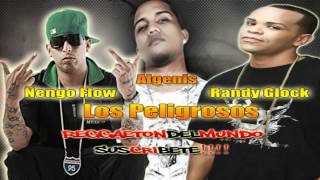 Los Peligrosos Algenis Ft Ñengo Flow amp Randy Glock [upl. by Einnep]