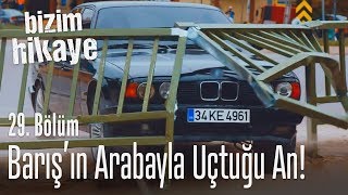 Barışın arabayla uçtuğu kaza anı  Bizim Hikaye 29 Bölüm [upl. by Alida838]