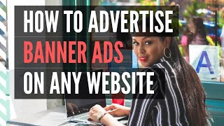 BANNER ADS  HOW TO GET YOUR BANNER ADS ON ANY WEBSITE  BANNER ADS TUTORIAL  STEP BY STEP GUIDE [upl. by Nare]