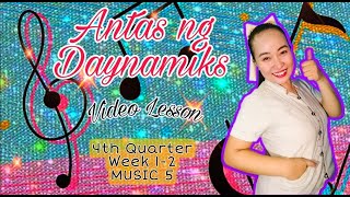 ANTAS NG DAYNAMIKS DYNAMICS MUSIC 5 WEEK 12 4TH QUARTER [upl. by Eldwon]