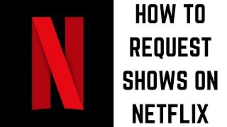 How to Request Shows on Netflix [upl. by Felike]