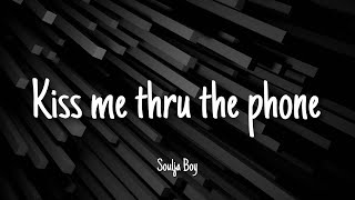 Kiss Me Thru the Phone  Soulja Boy  Lyrics [upl. by Carpet857]