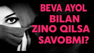 Beva ayol bilan zino qilsa savob boladi deydiganlar eshiting [upl. by Carlton61]