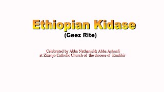 ETHIOPIAN CATHOLIC KIDASE  Abba Nathaniel and Ashnafi  Zizenjo Catholic Church  Mezkal [upl. by Anaiviv]