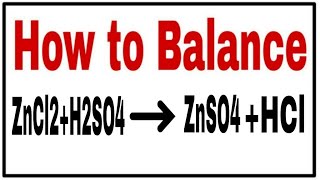 How to balance ZnCl2H2SO4ZnSO4HClChemical equation ZnCl2H2SO4ZnSO4HClZnCl2H2SO4ZnSO4HCl [upl. by Alemahs]