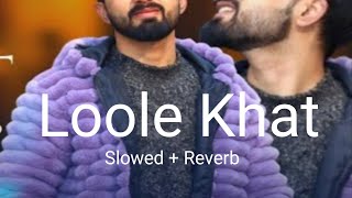 Loole khat Mushup Slowed  Reverb New kashmiri Song  Lole Khut Slowed Reverb Song [upl. by Beatriz]