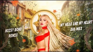 Ava Max  My Head And My Heart ft Mellon Marvalo Noisy Bond Remix [upl. by Hanan289]