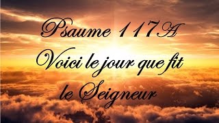 Psaume 117A  Voici le jour que fit le Seigneur [upl. by Ahseiym121]