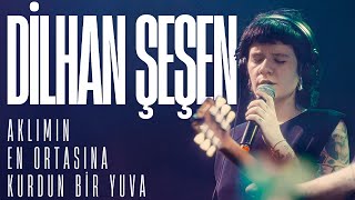 Dilhan Şeşen  Aklımın En Ortasına Kurdun Bir Yuva LIVE at Zorlu PSM 100 Studio [upl. by Saks]