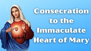 Prayer of Consecration to the Immaculate Heart of Mary [upl. by Nnyleuqcaj]