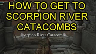 Elden Ring How to Get to Scorpion River Catacombs Scorpion River Catacombs Location Guide [upl. by Elleirad666]