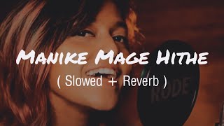 Manike Mage Hithe  Slowed  Reverb   Use Headphones 🎧  MadMax Edits  LOFI MUSIC [upl. by Gnoc]