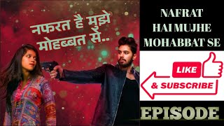 Nafrat hai mujhe mohabbat se episode 5 romantic love storySomya nanda 2024 [upl. by Noira]