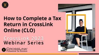 2023 Webinar How to Complete an Tax Return in CrossLink Online CLO [upl. by Oilerua]