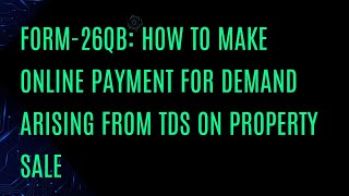 26QB How to Pay Online Demand for TDS on Property Sale [upl. by Annaohj]