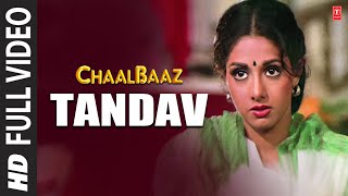 Tandav  Full Video Song  Chaalbaaz  LaxmikantPyarelal  Sunny Deol Sridevi [upl. by Steinke]