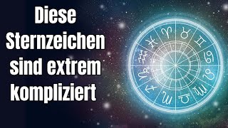 Diese Sternzeichen sind extrem kompliziert  laut Astrologie [upl. by Daven827]