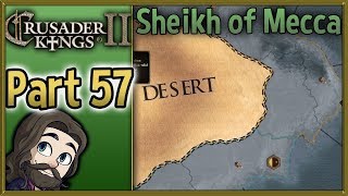 Crusader Kings II Sheikh of Mecca Gameplay  Part 57  Lets Play Walkthrough [upl. by Ellinej]