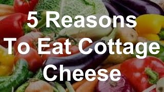 5 Reasons To Eat Cottage Cheese [upl. by Eibrad]