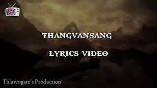 Thangvansang lyrics  B malsawmtluangi and lalsanglien zote [upl. by Oliric]