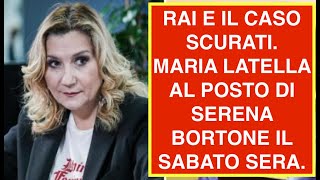 RAI E IL CASO SCURATI MARIA LATELLA AL POSTO DI SERENA BORTONE IL SABATO SERA [upl. by Ennaul597]