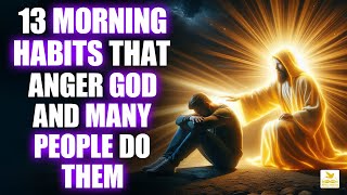 13 Morning Habits That Displease God and Few People Know [upl. by Shalne]