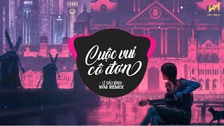 Cuộc Vui Cô Đơn Wm Remix  Lê Bảo Bình  Em Ơi Mình Chia Tay Lâu Rồi [upl. by Enomar835]