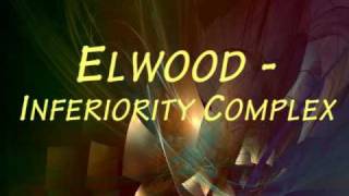 Elwood  Inferiority Complex [upl. by Dona]