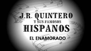 EL ENAMORADO  JR  QUINTERO Y SUS FAMOSOS HISPANOS [upl. by Wasson]