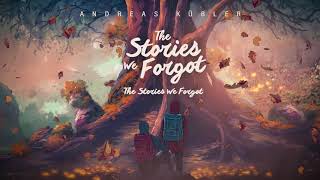 Andreas Kübler  The Stories We Forgot [upl. by Secunda]