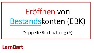 Bestandskonten eröffnen mit dem Eröffnungsbilanzkonto EBK  Doppelte Buchhaltung Teil 9 [upl. by Goodrow]