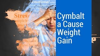 Cymbalta Cause Weight Gain [upl. by Chaudoin120]