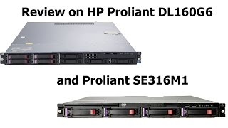 Review on HP Proliant DL160G6 and Proliant SE316M1 [upl. by Hump]