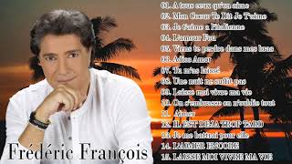 Frédéric François Best Of 2021 💖 Les Meilleures de Frédéric François Album 2021 [upl. by Semele]